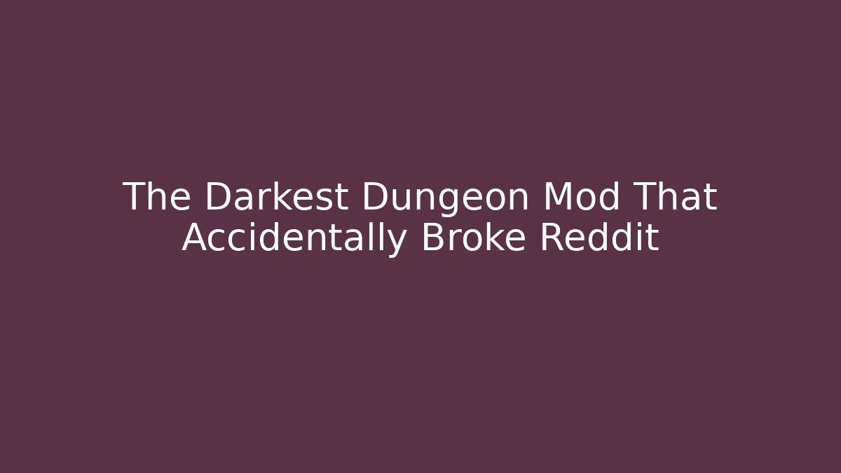 The Darkest Dungeon Mod That Accidentally Broke Reddit