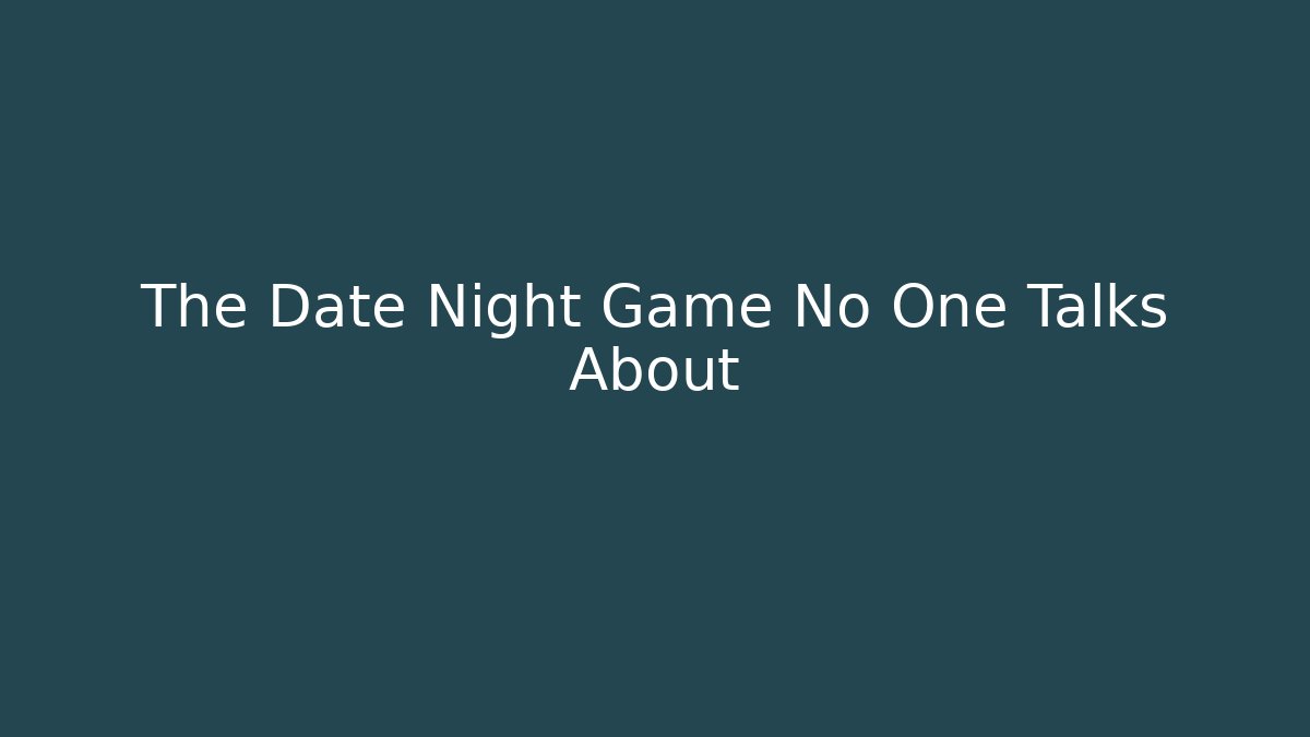 The Date Night Game No One Talks About