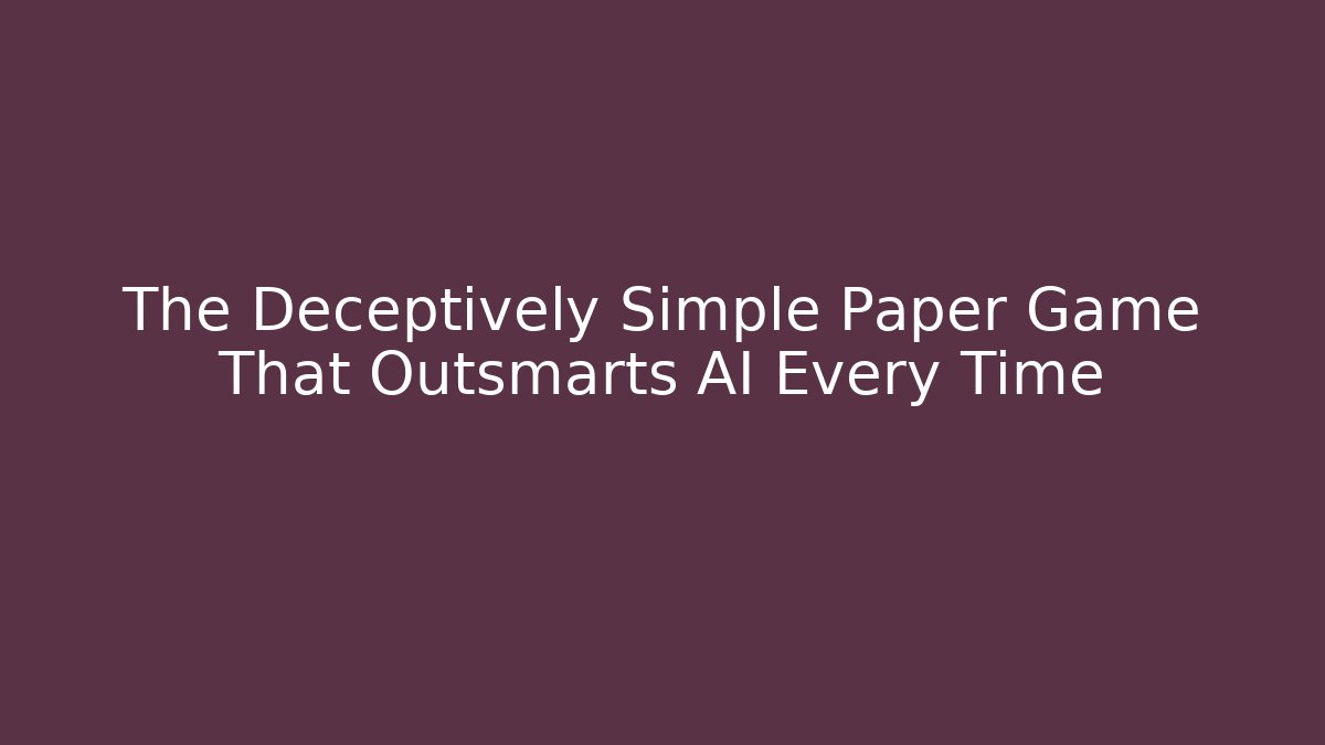 The Deceptively Simple Paper Game That Outsmarts AI Every Time