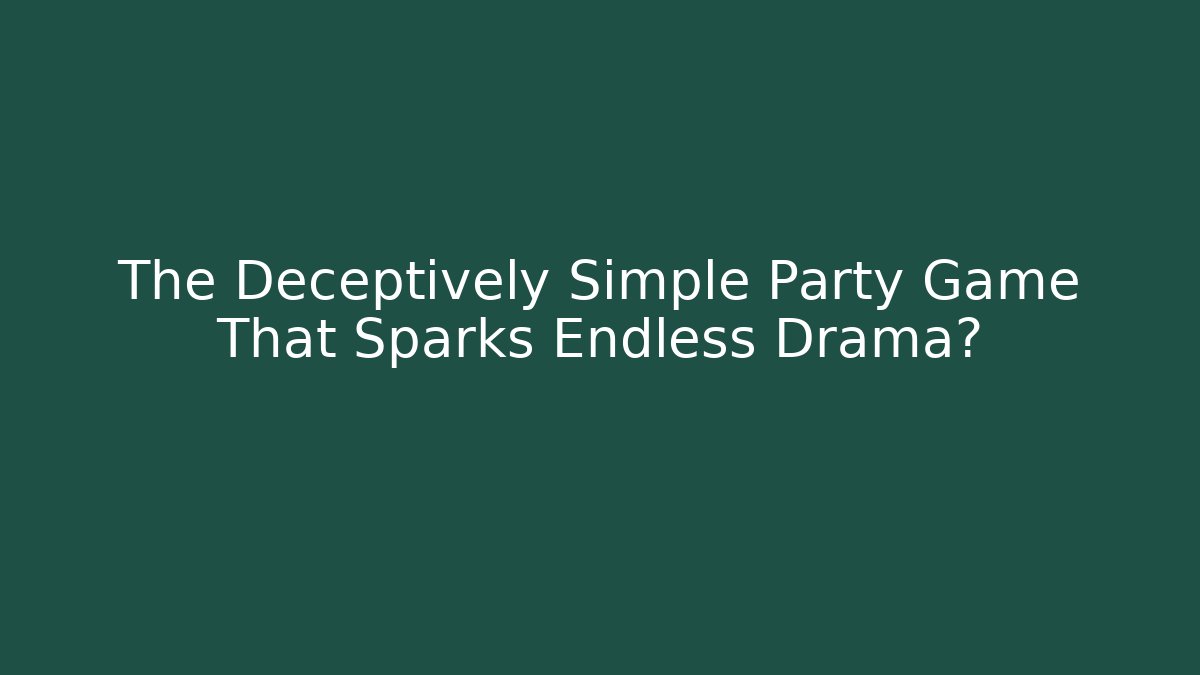 The Deceptively Simple Party Game That Sparks Endless Drama? - Andrea Zevedo