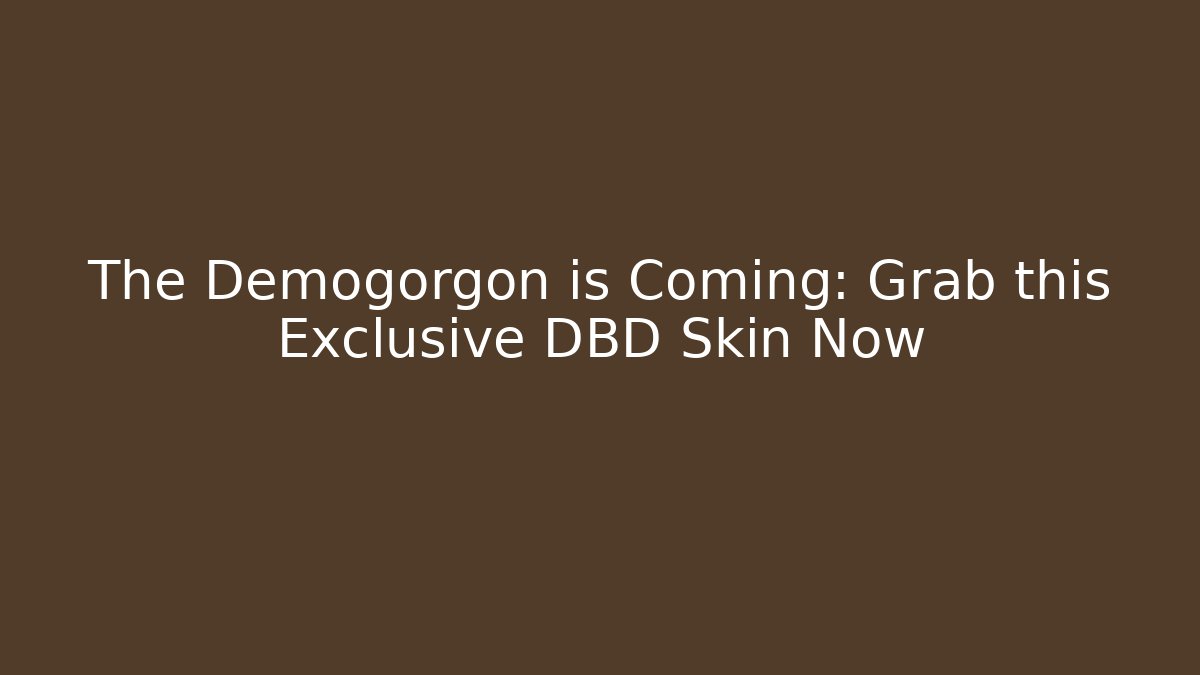 The Demogorgon is Coming: Grab this Exclusive DBD Skin Now