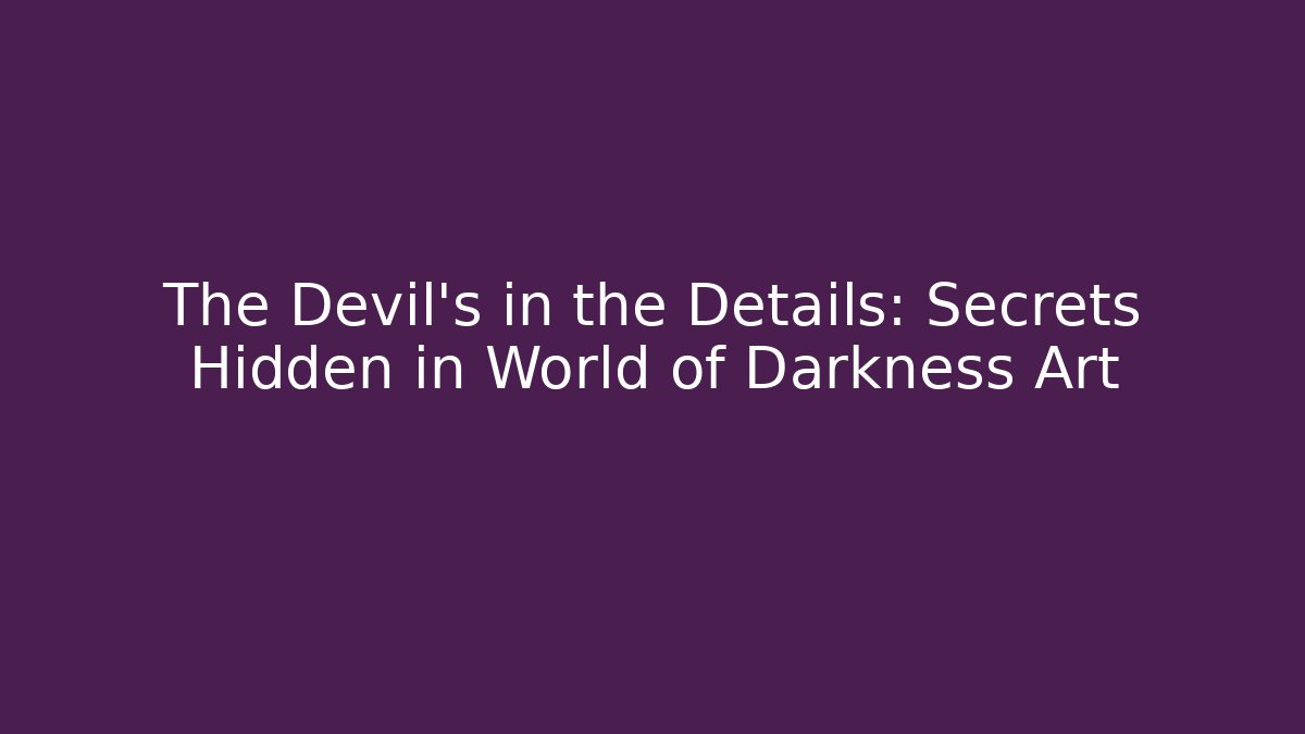 The Devil's in the Details: Secrets Hidden in World of Darkness Art