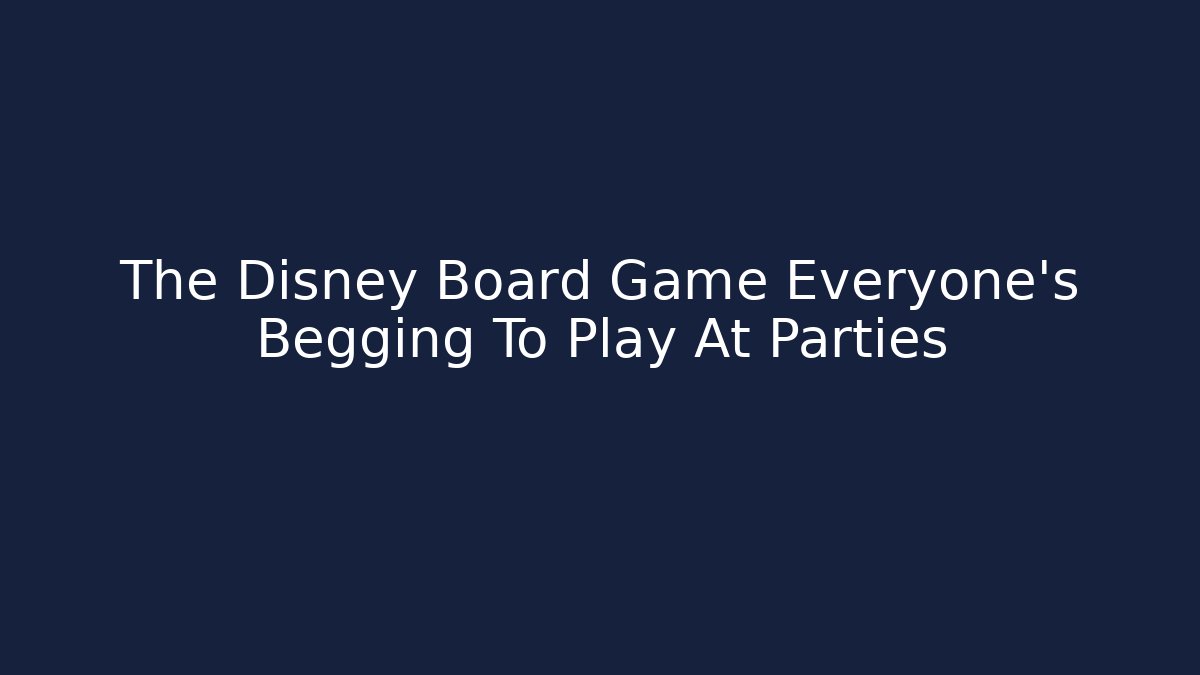 The Disney Board Game Everyone's Begging To Play At Parties