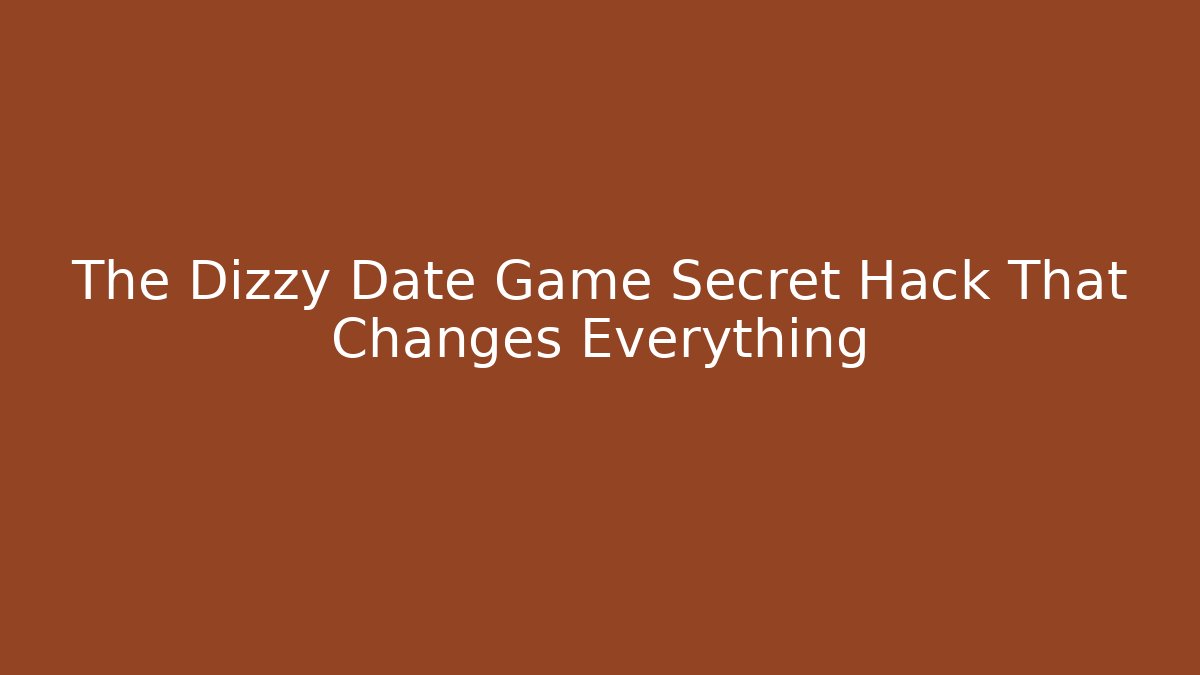 The Dizzy Date Game Secret Hack That Changes Everything - Andrea Zevedo