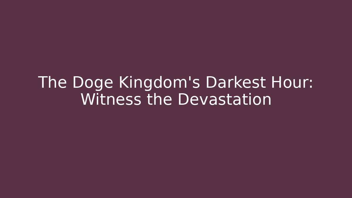 The Doge Kingdom's Darkest Hour: Witness the Devastation