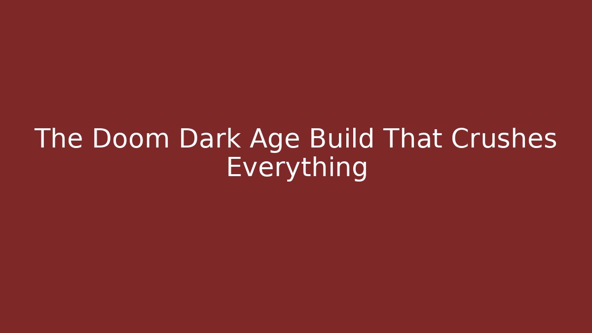 The Doom Dark Age Build That Crushes Everything - Andrea Zevedo