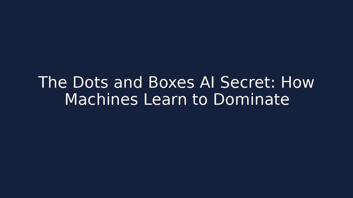 The Dots and Boxes AI Secret: How Machines Learn to Dominate