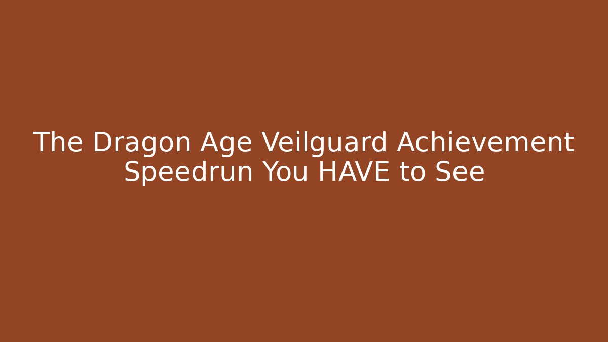 The Dragon Age Veilguard Achievement Speedrun You HAVE to See