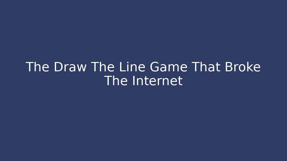 The Draw The Line Game That Broke The Internet