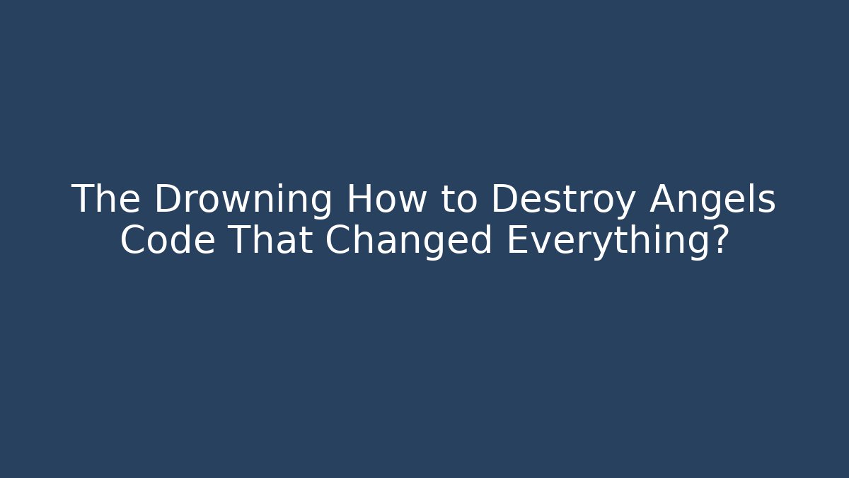The Drowning How to Destroy Angels Code That Changed Everything?