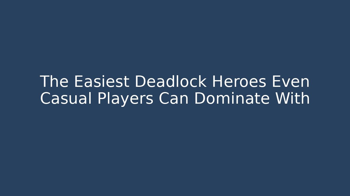 The Easiest Deadlock Heroes Even Casual Players Can Dominate With