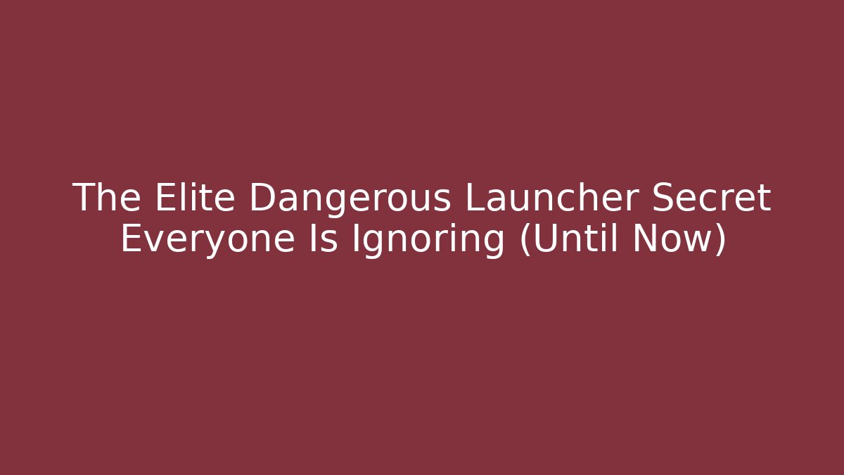 The Elite Dangerous Launcher Secret Everyone Is Ignoring (Until Now)