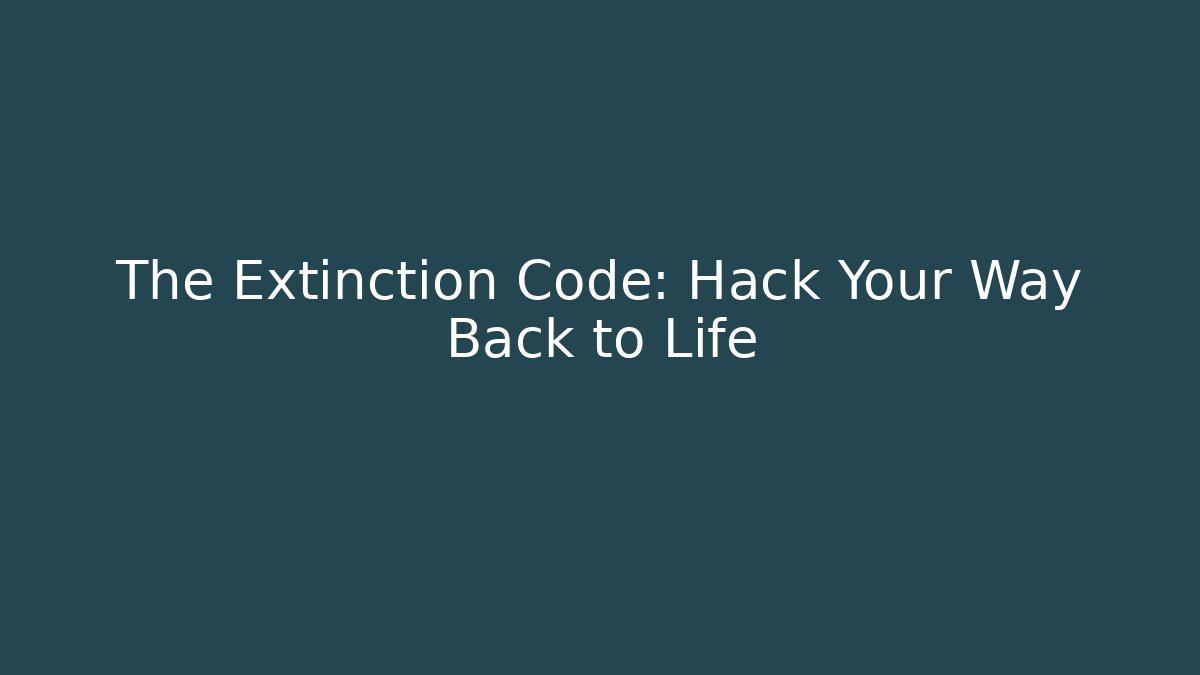 The Extinction Code: Hack Your Way Back to Life - Andrea Zevedo