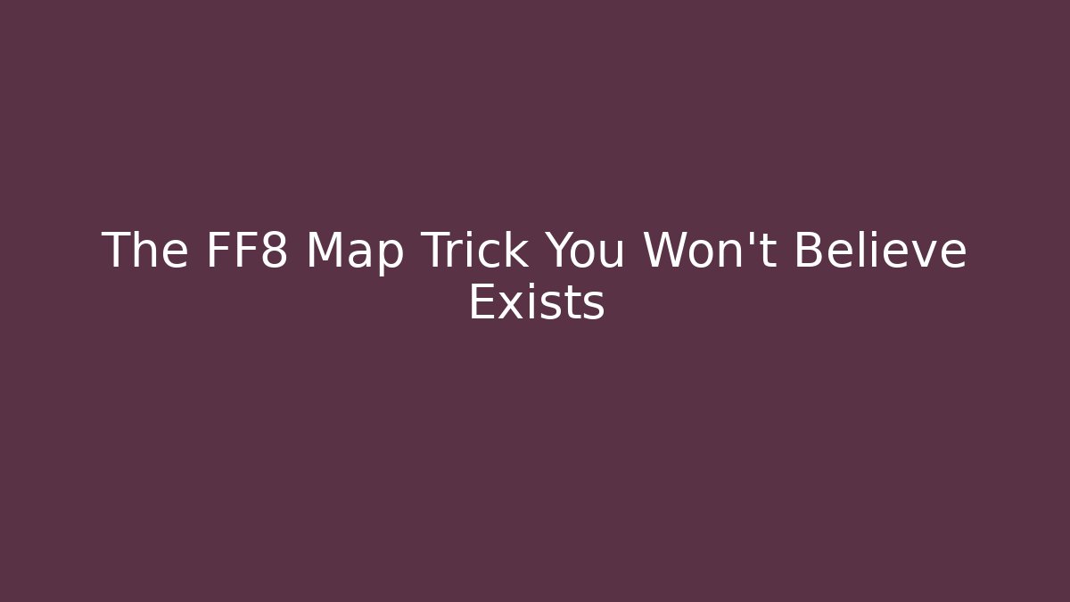 The FF8 Map Trick You Won't Believe Exists