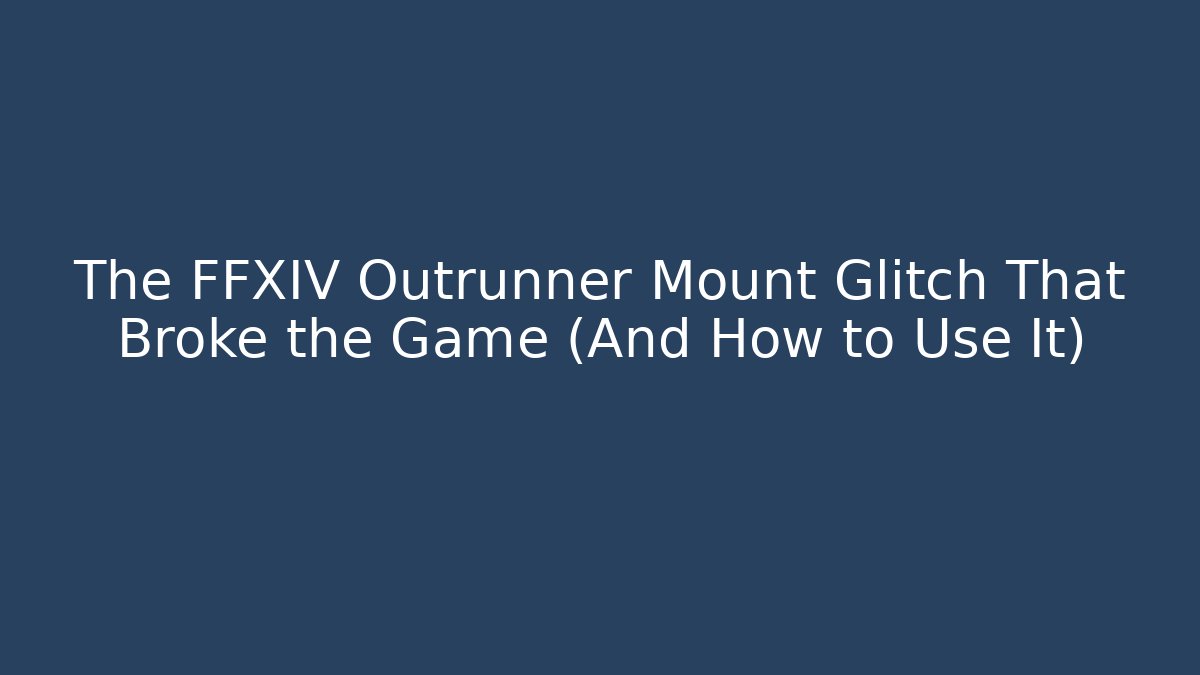 The FFXIV Outrunner Mount Glitch That Broke the Game (And How to Use It)
