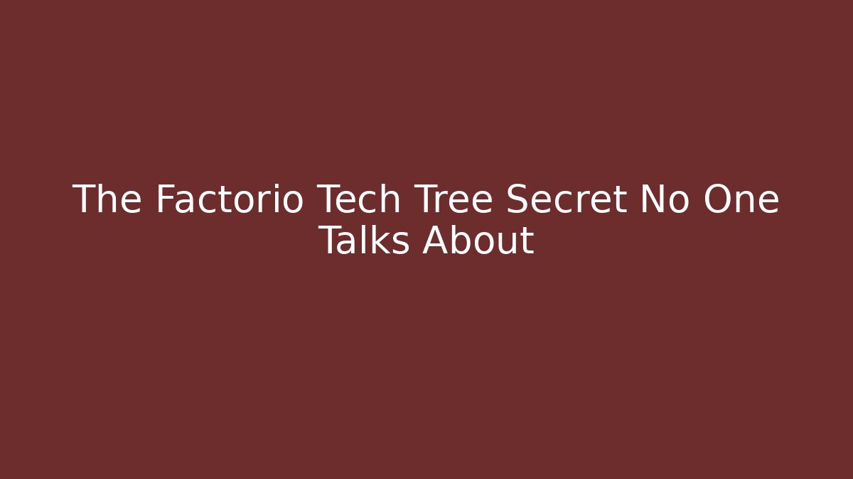 The Factorio Tech Tree Secret No One Talks About