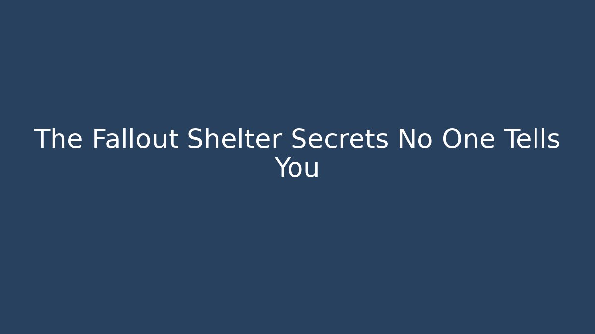 The Fallout Shelter Secrets No One Tells You