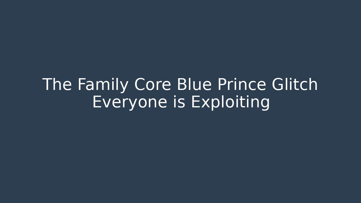 The Family Core Blue Prince Glitch Everyone is Exploiting