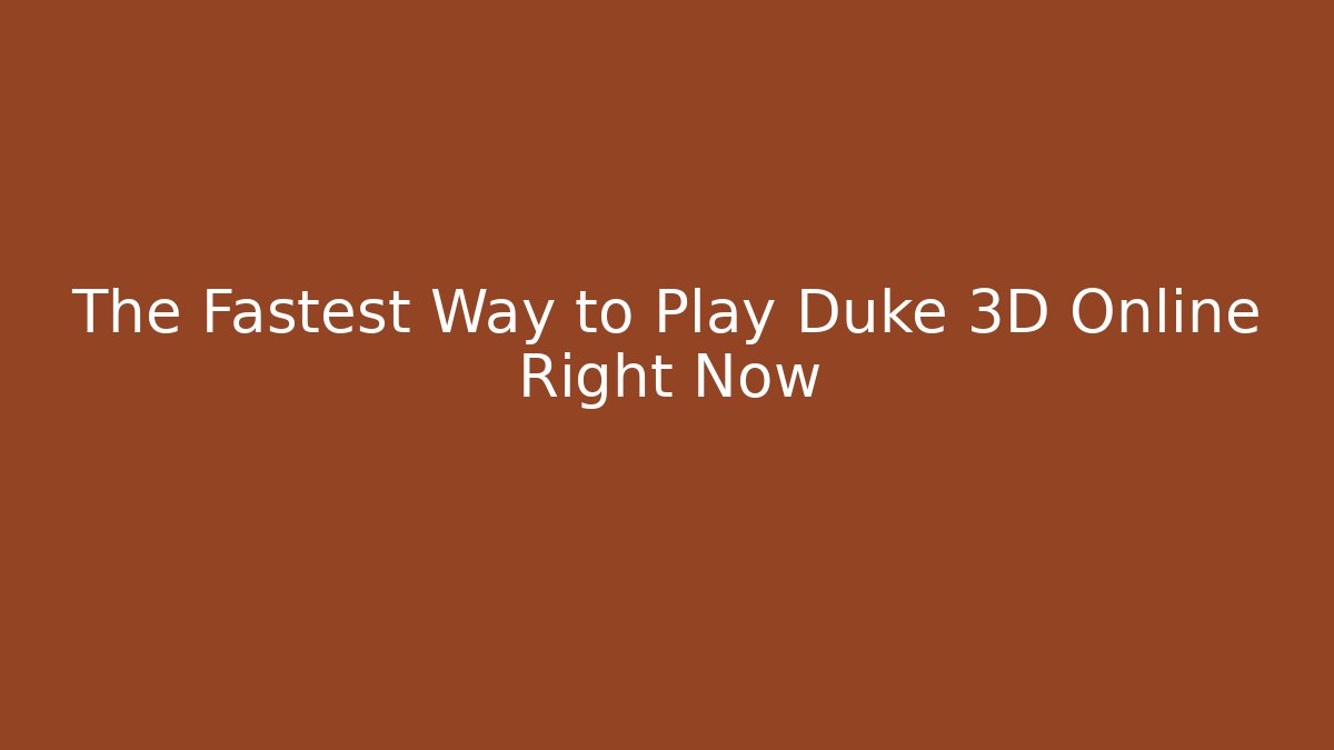 The Fastest Way to Play Duke 3D Online Right Now