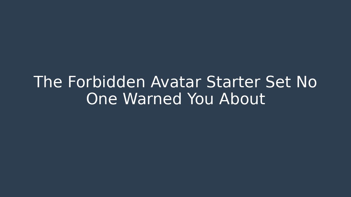 The Forbidden Avatar Starter Set No One Warned You About - Andrea Zevedo