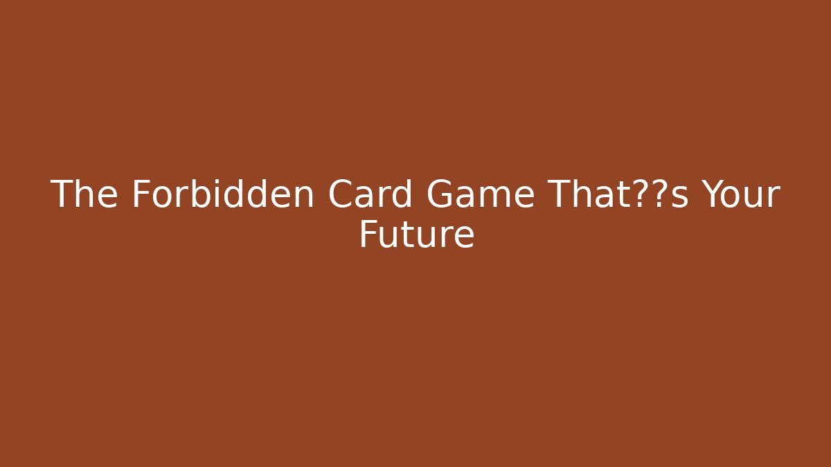 The Forbidden Card Game That预言s Your Future - Andrea Zevedo