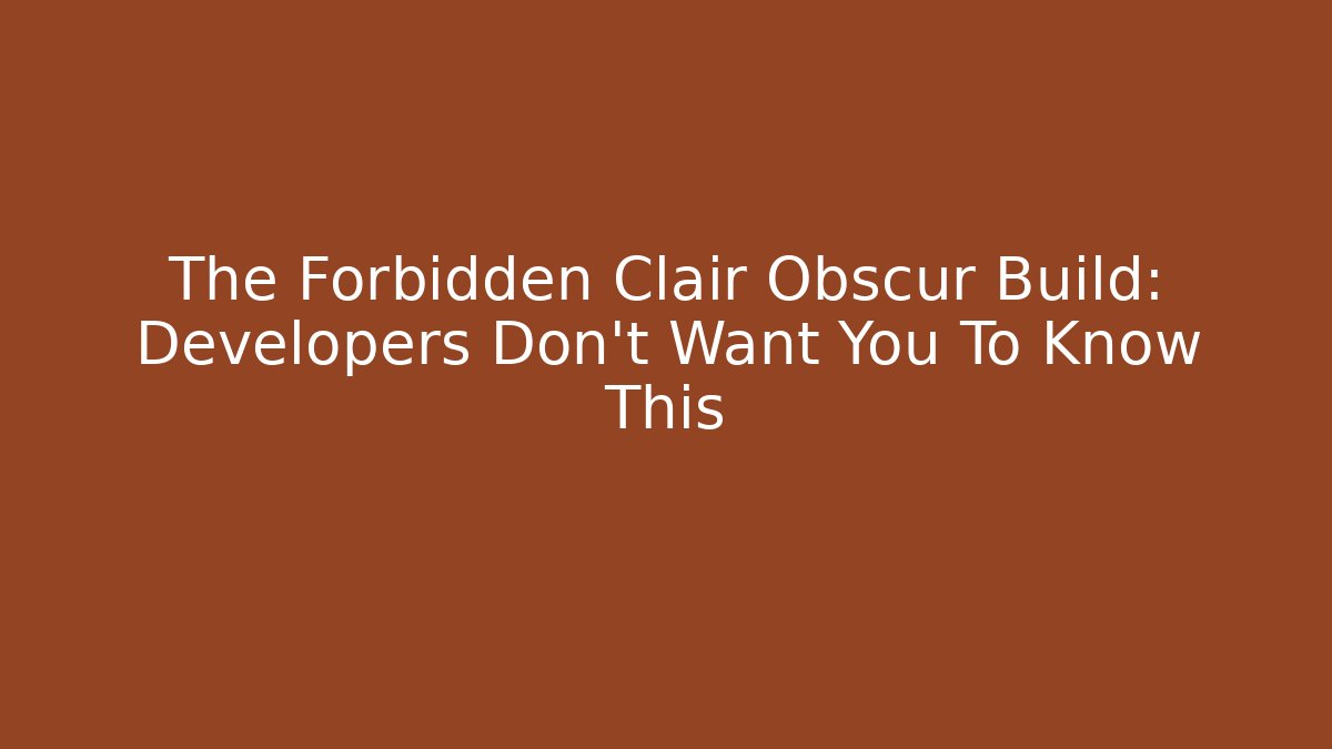 The Forbidden Clair Obscur Build: Developers Don't Want You To Know This