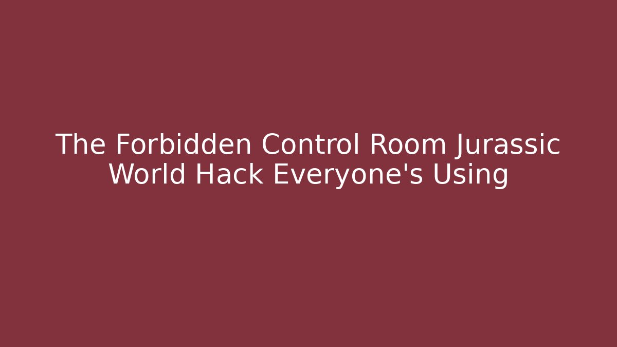 The Forbidden Control Room Jurassic World Hack Everyone's Using - Andrea Zevedo