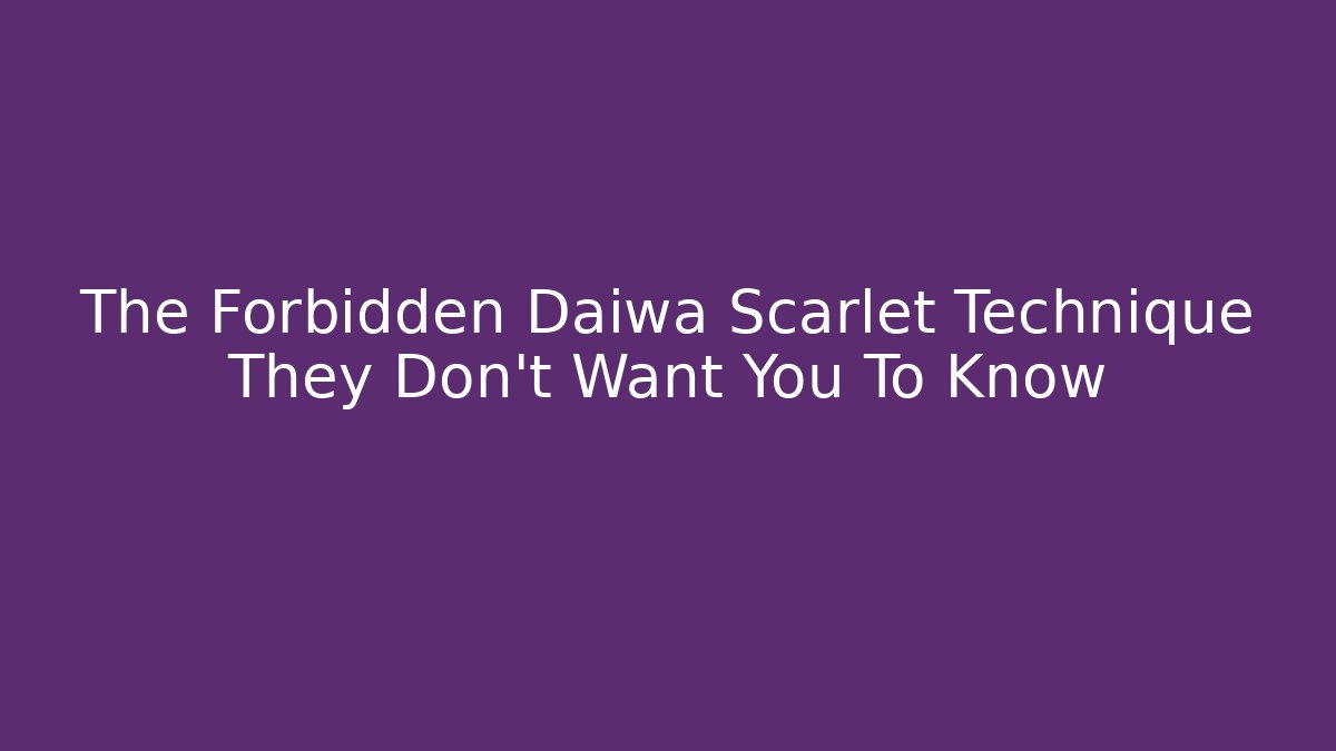 The Forbidden Daiwa Scarlet Technique They Don't Want You To Know