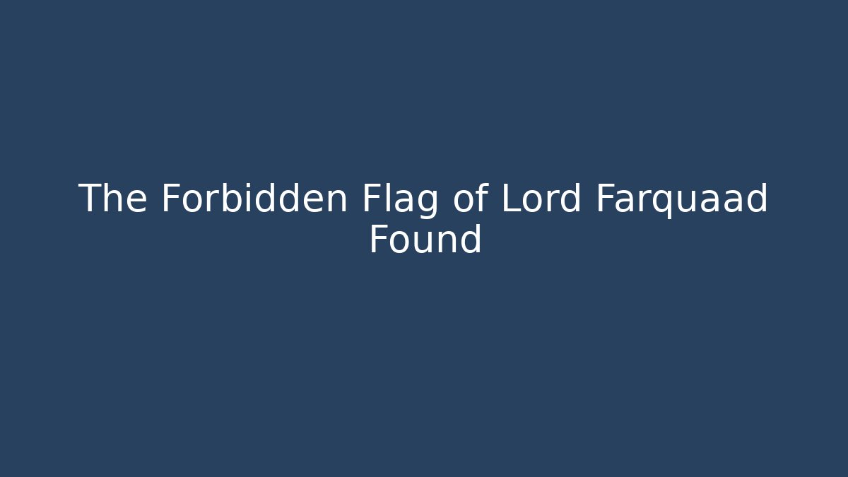 The Forbidden Flag of Lord Farquaad Found