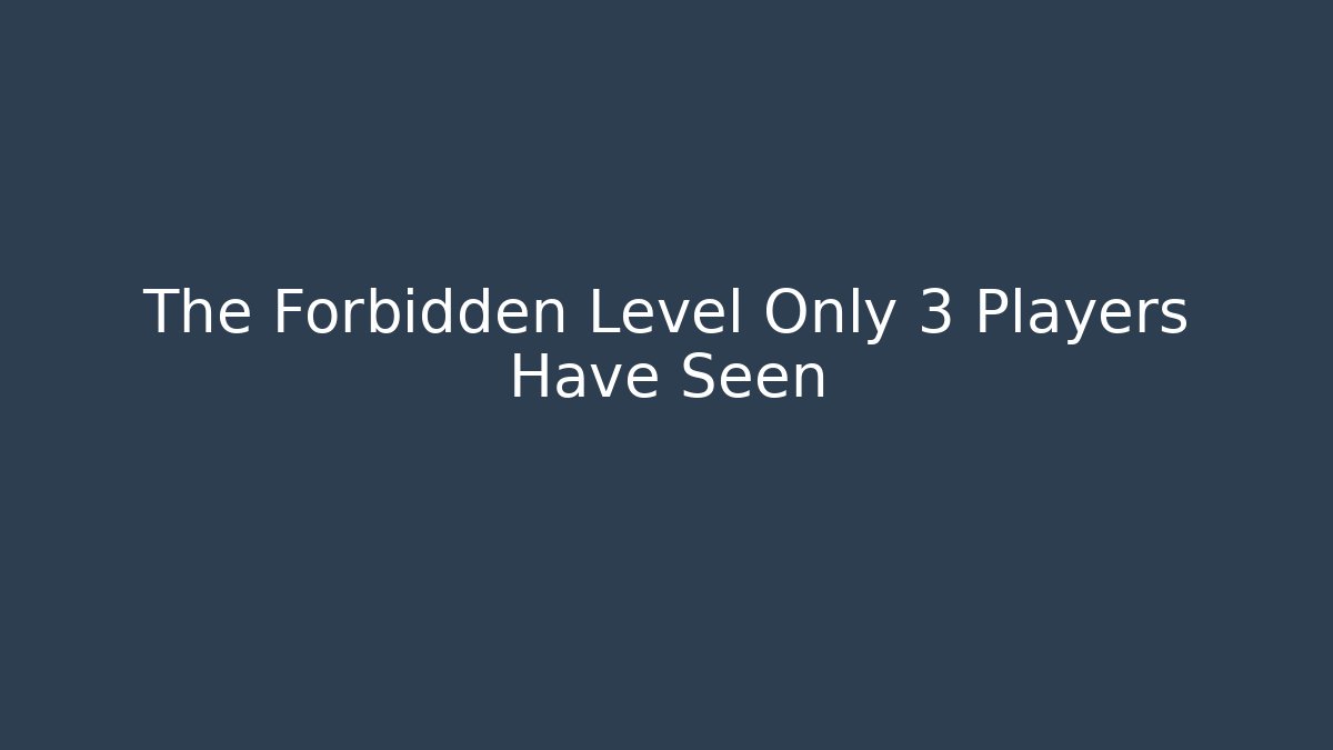 The Forbidden Level Only 3 Players Have Seen - Andrea Zevedo
