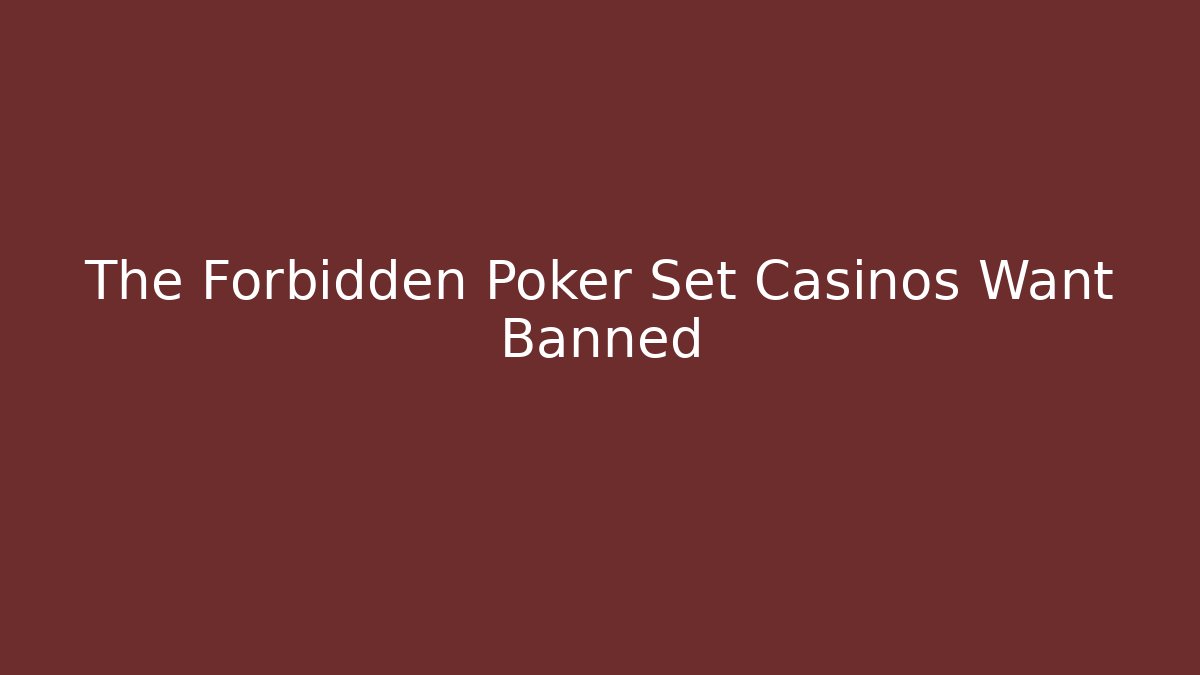 The Forbidden Poker Set Casinos Want Banned
