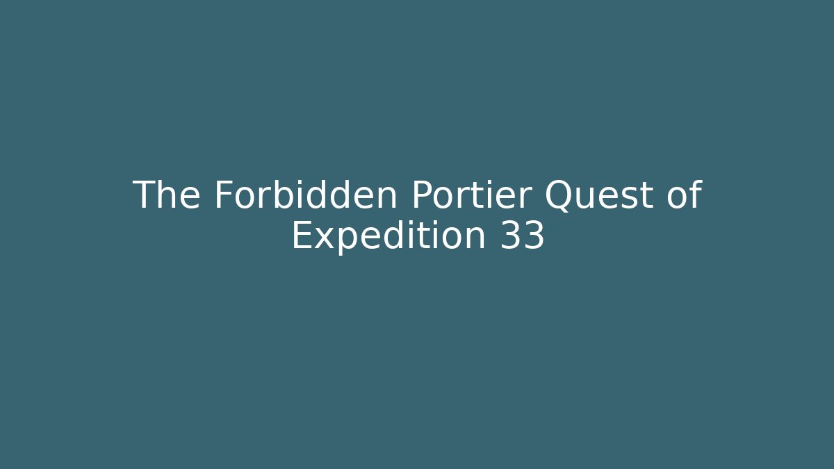 The Forbidden Portier Quest of Expedition 33
