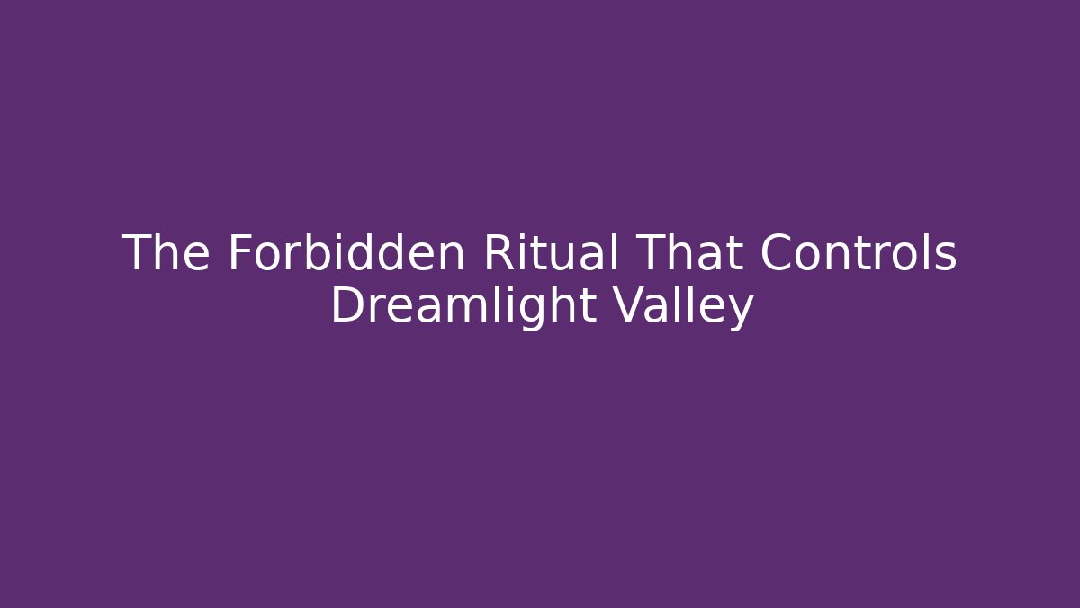 The Forbidden Ritual That Controls Dreamlight Valley