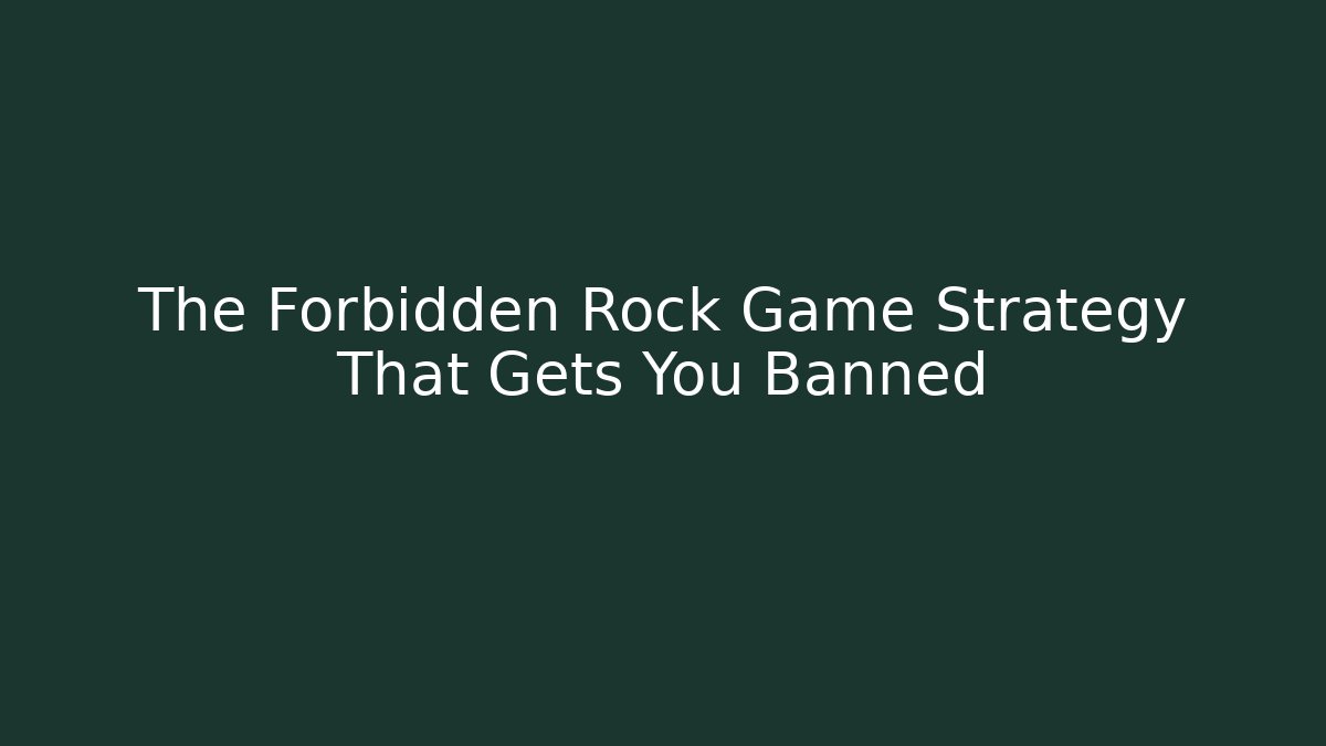 The Forbidden Rock Game Strategy That Gets You Banned - Andrea Zevedo