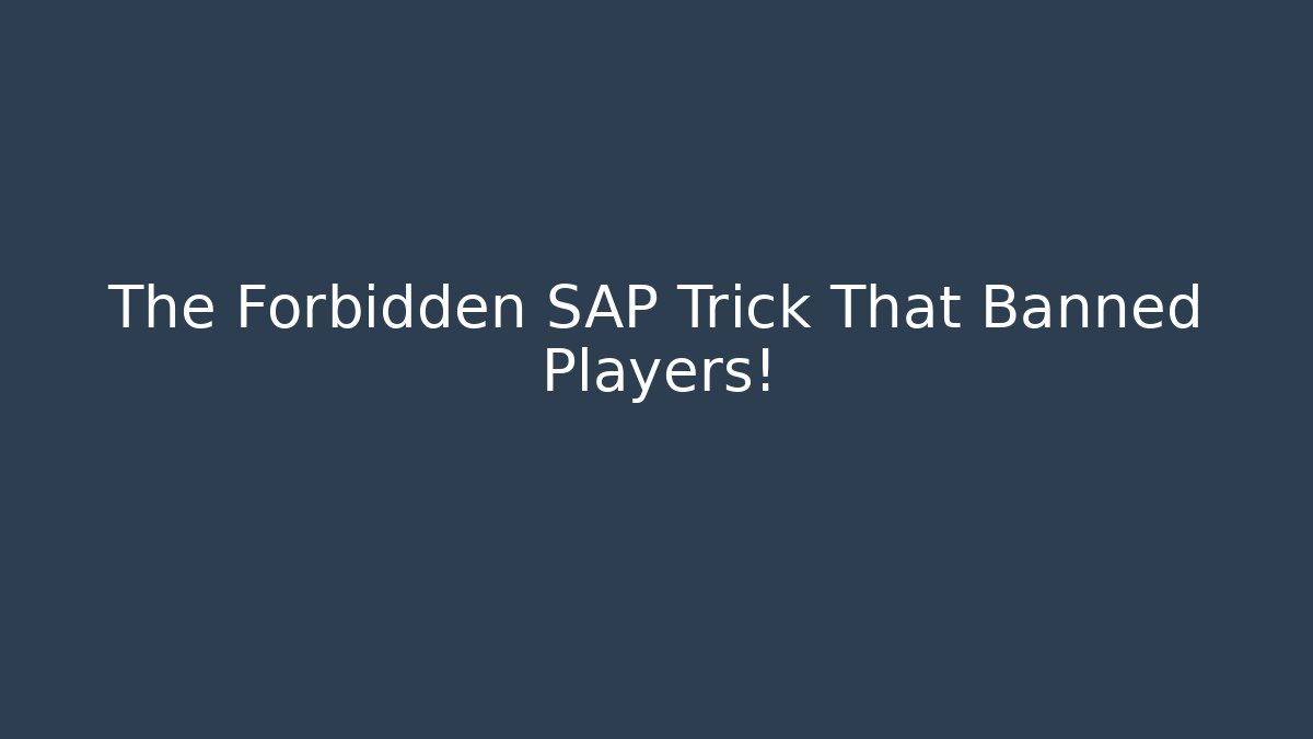 The Forbidden SAP Trick That Banned Players!