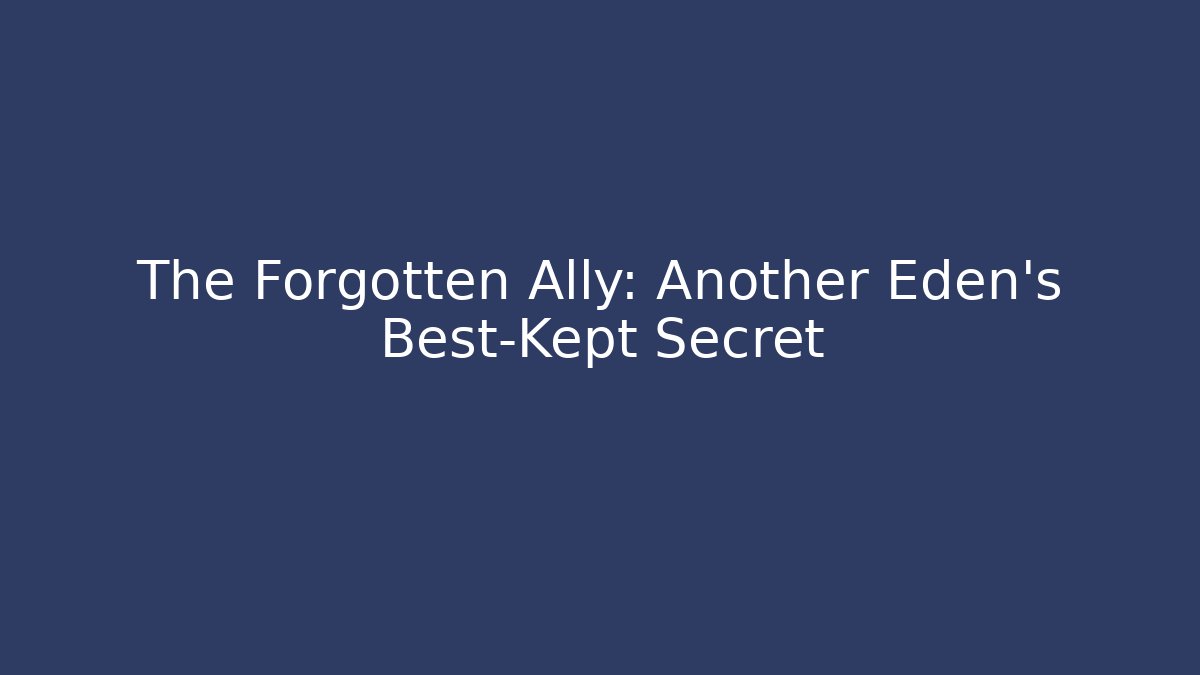 The Forgotten Ally: Another Eden's Best-Kept Secret - Andrea Zevedo