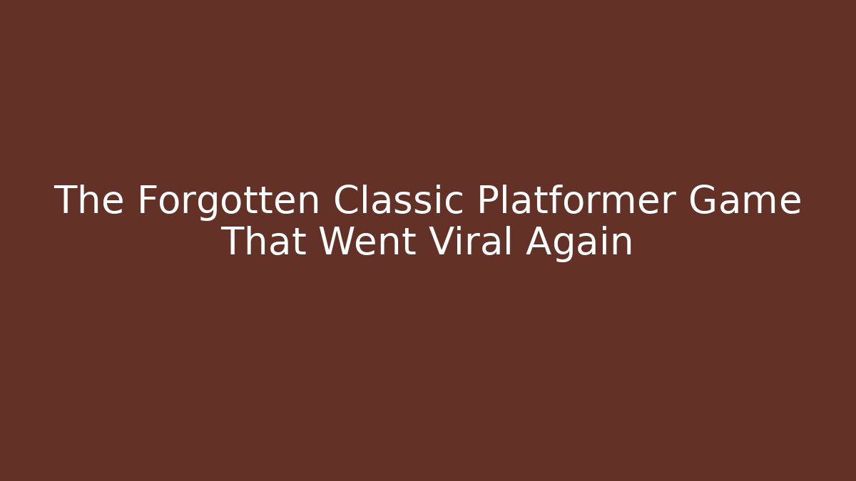 The Forgotten Classic Platformer Game That Went Viral Again