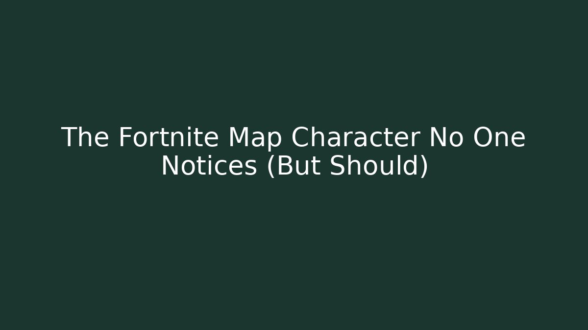 The Fortnite Map Character No One Notices (But Should)