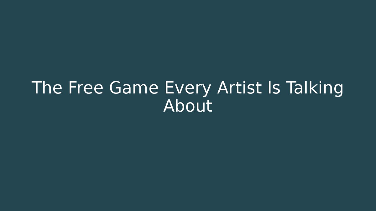 The Free Game Every Artist Is Talking About