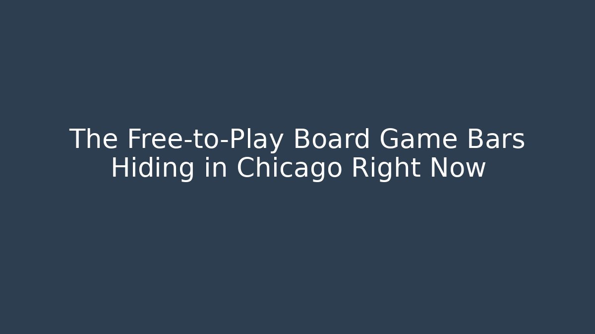 The Free-to-Play Board Game Bars Hiding in Chicago Right Now