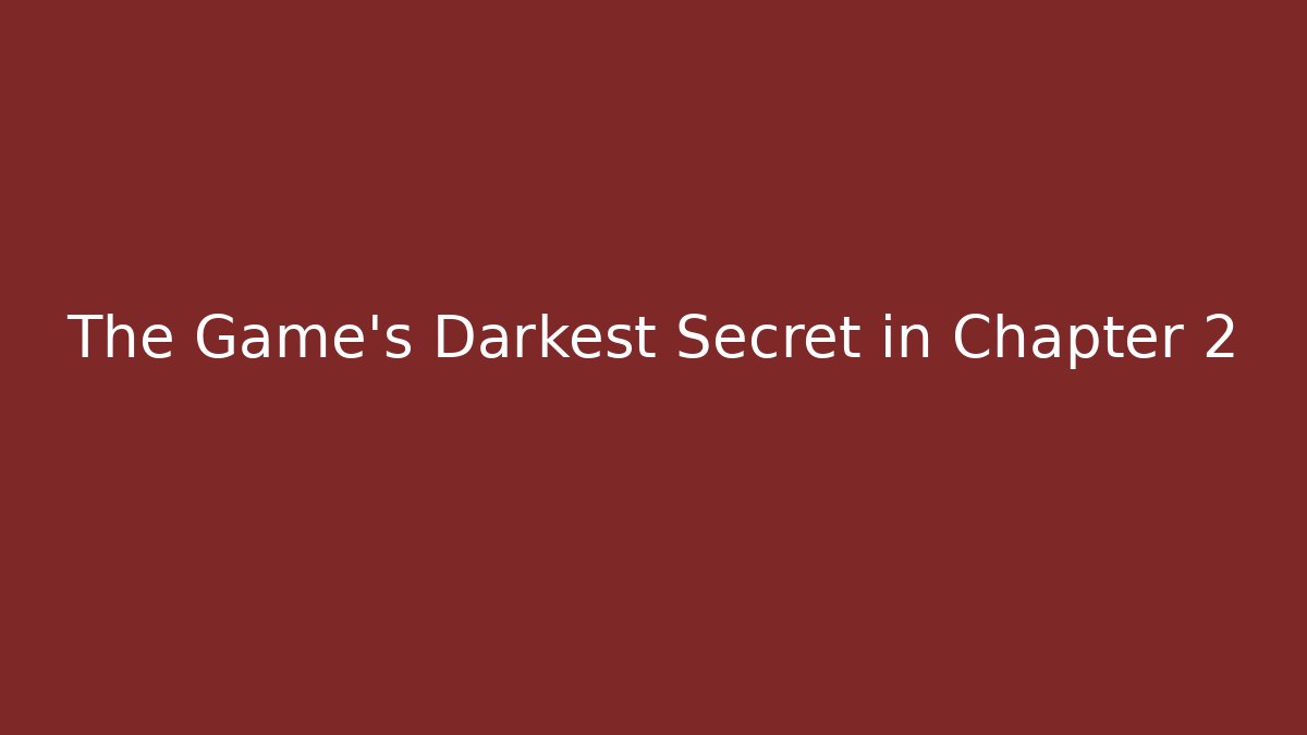 The Game's Darkest Secret in Chapter 2