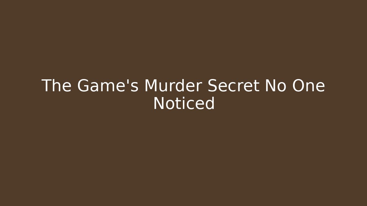 The Game's Murder Secret No One Noticed - Andrea Zevedo