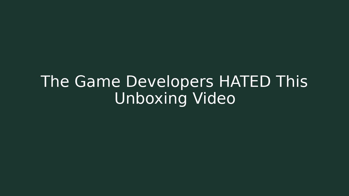 The Game Developers HATED This Unboxing Video