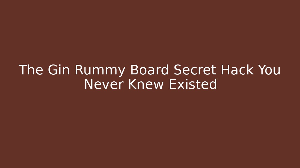 The Gin Rummy Board Secret Hack You Never Knew Existed - Andrea Zevedo
