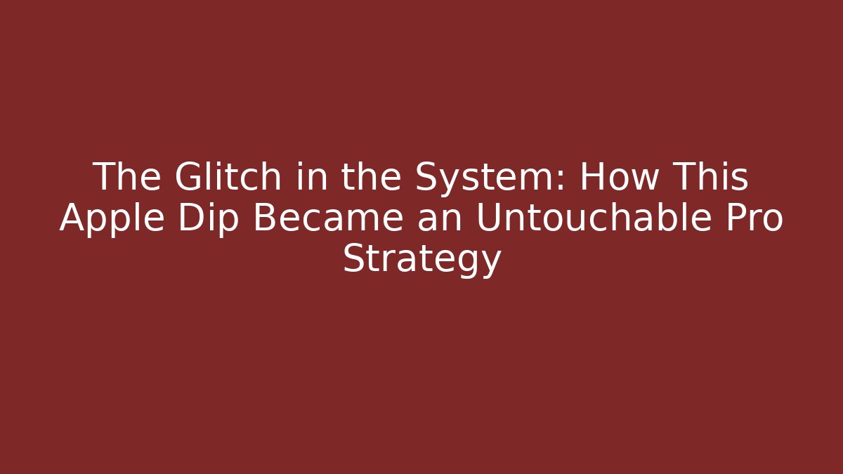 The Glitch in the System: How This Apple Dip Became an Untouchable Pro Strategy