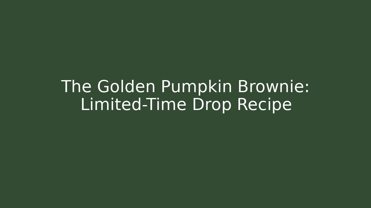 The Golden Pumpkin Brownie: Limited-Time Drop Recipe