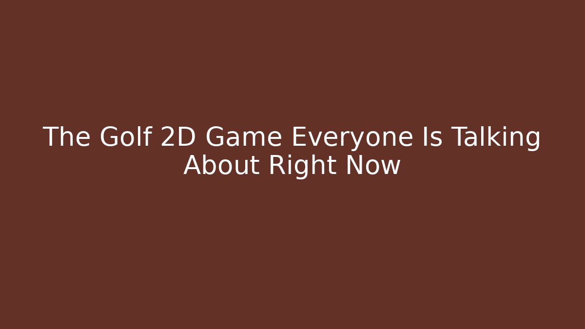 The Golf 2D Game Everyone Is Talking About Right Now
