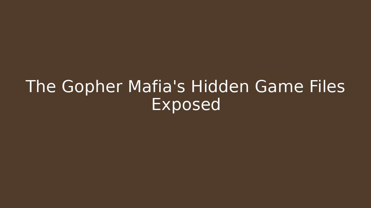 The Gopher Mafia's Hidden Game Files Exposed