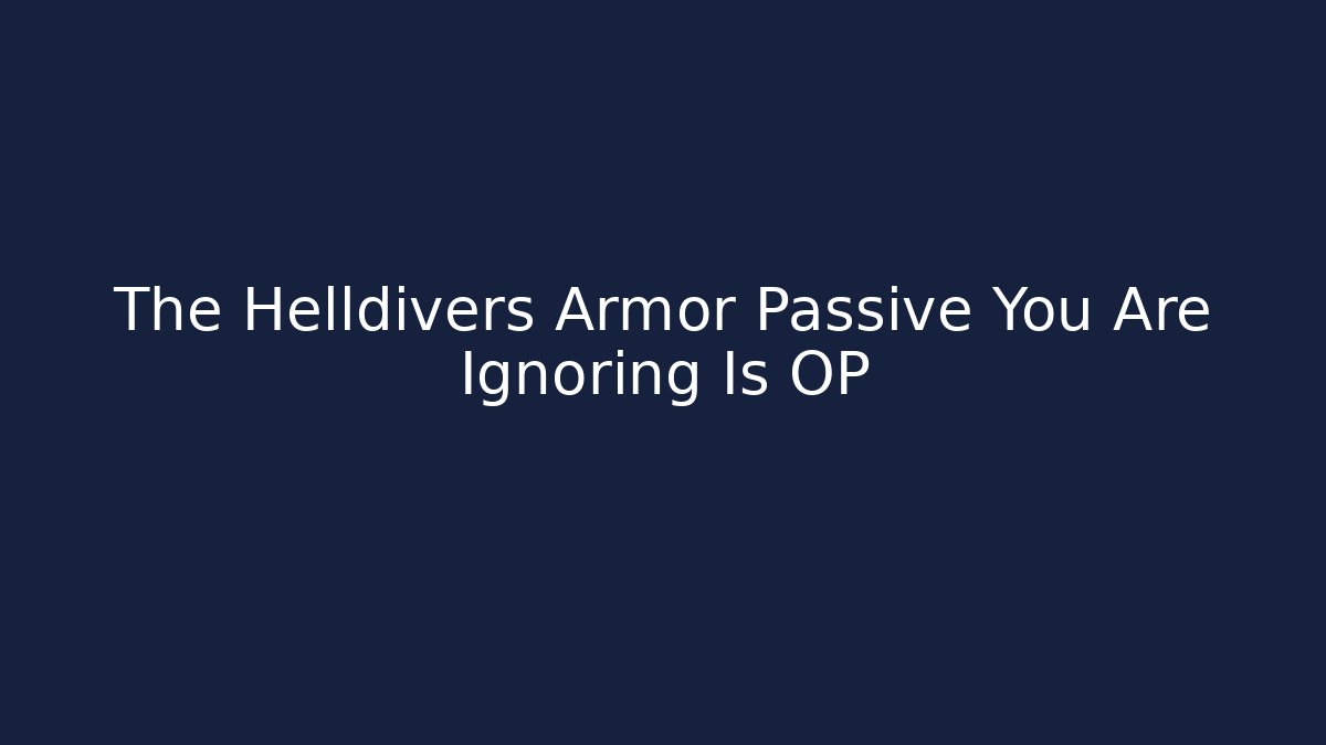 The Helldivers Armor Passive You Are Ignoring Is OP