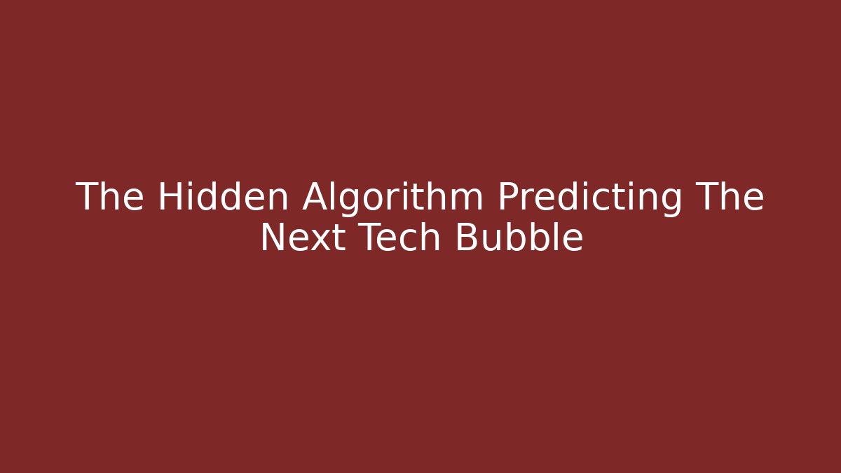 The Hidden Algorithm Predicting The Next Tech Bubble - Andrea Zevedo